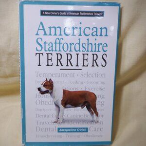 ~~~ A New OWNER'S Guide to AMERICAN STAFFORD TERRIERS ~~ Jacqueline O'Neil ~ NEW